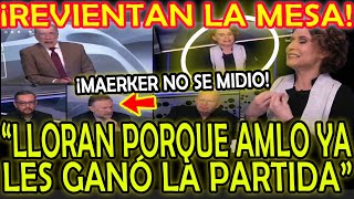 ¡REVIENTAN LA MESA DENISE MAERKER NO SE MIDIO quotLLORAN PORQUE AMLO YA LES GANÓ LA PARTIDAquot [upl. by Ofori]