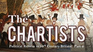 The Chartist Movement Political Reform in 19th Century Britain  Part 2 [upl. by Eelyak298]