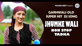 सुपरहिट ओल्ड हिट सॉंग 2024  Super Hit OLd Garhwali Song 2024  Jhumake wali  Nonstop Tadka [upl. by Otrebor]