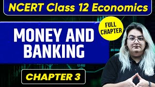 Money and Banking FULL CHAPTER  Class 12 Economics Chapter 3  UPSC Preparation For Beginners [upl. by Notlim]