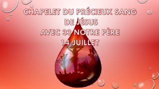 14 JUILLET CHAPELET DU PRÉCIEUX SANG DE JÉSUS AVEC 33 NOTRE PÈRE [upl. by Ahsilek]