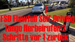 FSD Flawfull Self Driving Tango Herbeirufen 2 nach vorne 1 zurück [upl. by Oisangi558]