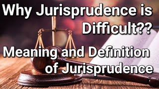 Why Jurisprudence is Difficult  Meaning and Definition of Jurisprudence  Study Notes [upl. by Ecnerrat]