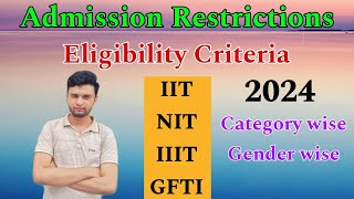 Eligibility Criteria amp Restrictions for IIT NIT IIIT GFTI🔥  Admission Restrictions 2024😱 [upl. by Kirbie]