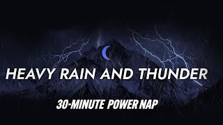 30MINUTE POWER NAP Heavy Rain Thunderstorm [upl. by Mindi]