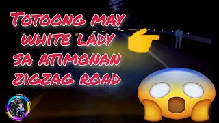 WHITE LADY sa Atimonan quotBitukang Manokquot Zigzag Road  Totoo nga at Nagpakita rin sa Camera ko [upl. by Yolanthe402]