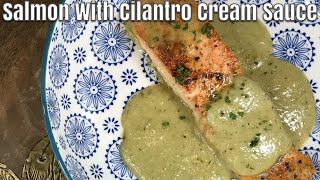 How To Make An Easy amp Delicious Salmon With Cilantro Cream Sauce [upl. by Delaine561]