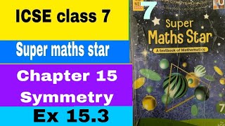 ICSE class 7 Super maths star Chapter 15 Symmetry Ex 153 [upl. by Leinahtan]