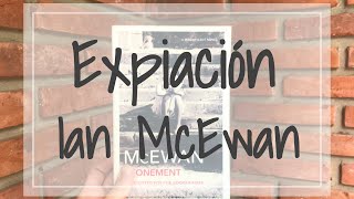 Expiación de Ian McEwan  Reseña [upl. by Arundell192]