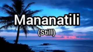 MANANATILI STILL TAGALOG VERSION WITH LYRICS [upl. by Kalin]