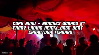 Cupu Suhu  Sanchez Gobang ft Fardy Lamro remixBass beat larantuka terbaru [upl. by Dnumsed]