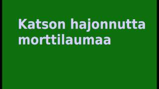 Katson hajonnutta morttilaumaa [upl. by Reniar]