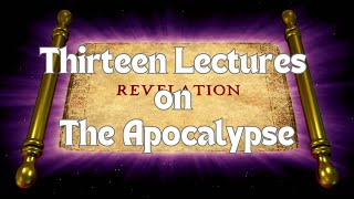 Thirteen Lectures on The Apocalypse  Audio Book  1  Revelation Ch 1 [upl. by Jemma]