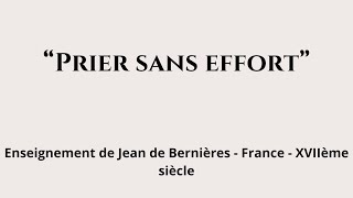 quotPrier sans effortquot par le mystique Jean de Bernières  France XVIIè siècle [upl. by Clerk]