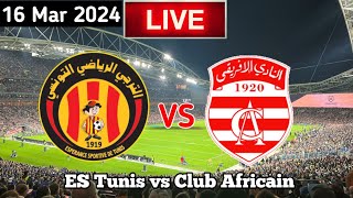 ES Tunis Vs Club Africain Live Match Today بث مباشر لمباراة الترجي vs النادي الإفريقي [upl. by Odlanier920]