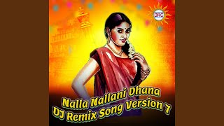 Nalla Nallani Dhana DJ Remix Song Version 7 [upl. by Nytsirhc117]