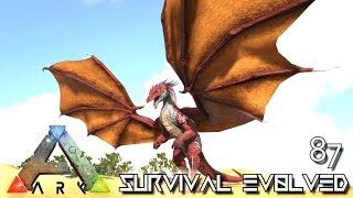 ARK SURVIVAL EVOLVED  GOT MY DRAGON AT LAST E87   ARK EXTINCTION CORE MODDED [upl. by Perr741]