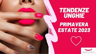 Tendenze Unghie Primavera Estate 2023 [upl. by Nolly]