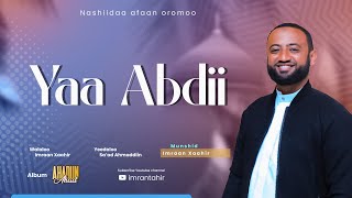 Yaa Abdii  Nashiidaa Haaraa  Imran Tahir [upl. by Auqinahs793]