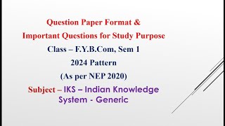 FYBcom Sem  2024 Pattern  IKS  Question Paper Format amp Important Questions for Study Purpose [upl. by Morell]