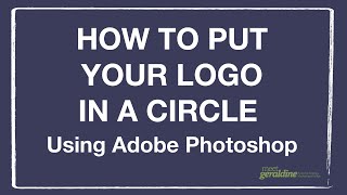 How To Put Your Logo In A Circle Using Adobe Photoshop [upl. by Phelan]