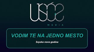 Vodim te na jedno mesto  Srpska Nova godina [upl. by Gerk]