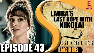 Secrets  Full Episode 43  Laura’s Last Hope with Nikolai  English Dub – English Subtitles [upl. by Natsirk]