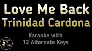 Love Me Back Karaoke  Trinidad Cardona Instrumental Lower Higher Female Original Key [upl. by Eelrak]