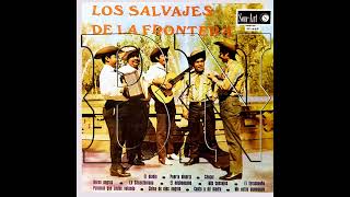 LOS SALVAJES DE LA FRONTERA  LA SANANTONIANA [upl. by Nnyled]