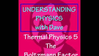 Understanding Physics The Boltzmann Factor [upl. by Sparke]