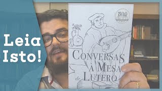 Conversas à mesa de Lutero  Editora Monergismo  Leia Isto 09 [upl. by Tj]