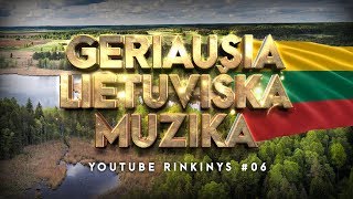 Geriausia Lietuviška Muzika 06  Lietuviškos Muzikos Rinkinys  Top Dainos [upl. by Drusy]