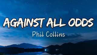 Phil Collins  Against All Odds Lyrics  Take A Look At Me Now [upl. by Eirrab336]