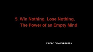 05 Win Nothing Lose Nothing The Power of an Empty Mind [upl. by Alenas328]