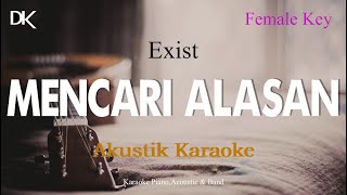 Mencari Alasan  Exist Female Key Akustik Karaoke Meisita Lomia Version [upl. by Billi]