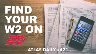 Find Your W2 on ADP  Atlas Daily 421 [upl. by Nilesoj]