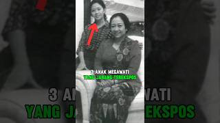 3 ANAK MEGAWATI YANG JARANG TEREKSPOS megawati megawatisoekarnoputri [upl. by Terrie]