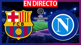 🔴FC BARCELONA vs NÁPOLES EN VIVO  BARÇA  NAPOLI EN DIRECTO  OCTAVOS CHAMPIONS LEAGUE  BARÇA HOY [upl. by Pieter]