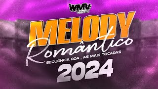 MELODY ROMÂNTICO 2024 SEQUÊNCIA BOA AS MAIS TOCADAS DO MOMENTO WMV  wmvmusic [upl. by Dag]