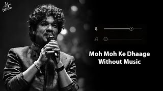 Moh Moh Ke Dhaage Without Music Vocals Only  Papon  Dum Lagaa Ke Haisha  Now Vocals [upl. by Annahsor]