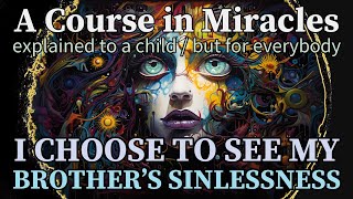 Lesson 335 I choose to see my brother’s sinlessness ACIM explained to a child but for everybody [upl. by Lonni]