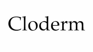 How to Pronounce Cloderm [upl. by Bacchus]