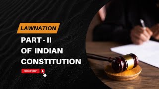 Part 2 of Indian Constitution  From Bare Act  LawNation [upl. by Oinotnaocram]