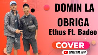 ETHUS FT BADEO  DOMIN LA OBRIGA  Cipt  Antonio Da Silva [upl. by Aleta352]