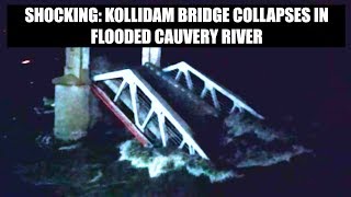 Shocking Watch Kollidam bridge collapses in flooded Cauvery [upl. by Lamraj396]