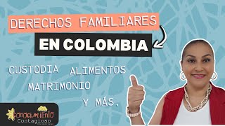 Derechos Familiares en Colombia Custodia Alimentos y Matrimonio ¡Conoce tus Derechos [upl. by Darrow640]