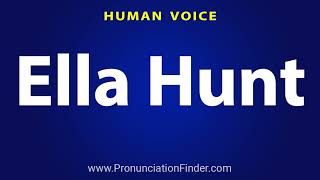 How To Pronounce Ella Hunt [upl. by Nylirak]