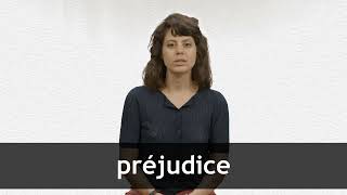 How to pronounce PRÉJUDICE in French [upl. by Aenej]