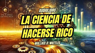 La Ciencia de Hacerse Rico  Audiolibro Completo [upl. by Derfliw]