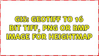 GIS GeoTiff to 16 bit tiff png or bmp image for heightmap 2 Solutions [upl. by Marceau]